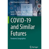 COVID-19 and Similar Futures: Pandemic Geographies [Paperback]