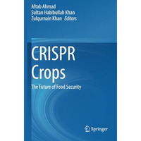 CRISPR Crops: The Future of Food Security [Paperback]