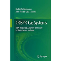 CRISPR-Cas Systems: RNA-mediated Adaptive Immunity in Bacteria and Archaea [Hardcover]