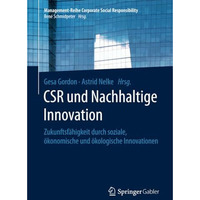 CSR und Nachhaltige Innovation: Zukunftsf?higkeit durch soziale, ?konomische und [Paperback]