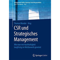 CSR und Strategisches Management: Wie man mit Nachhaltigkeit langfristig im Wett [Paperback]