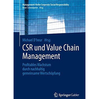 CSR und Value Chain Management: Profitables Wachstum durch nachhaltig gemeinsame [Paperback]