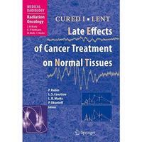 CURED I - LENT Late Effects of Cancer Treatment on Normal Tissues [Paperback]