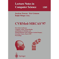 CVRMed-MRCAS'97: First Joint Conference, Computer Vision, Virtual Reality and Ro [Paperback]