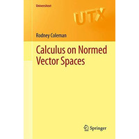 Calculus on Normed Vector Spaces [Paperback]