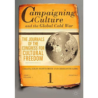 Campaigning Culture and the Global Cold War: The Journals of the Congress for Cu [Hardcover]