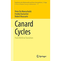 Canard Cycles: From Birth to Transition [Hardcover]