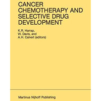 Cancer Chemotherapy and Selective Drug Development: Proceedings of the 10th Anni [Paperback]