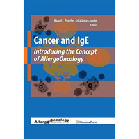 Cancer and IgE: Introducing the Concept of AllergoOncology [Paperback]