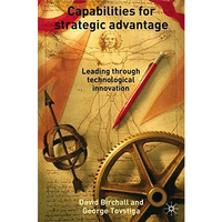 Capabilities for Strategic Advantage: Leading Through Technological Innovation [Hardcover]