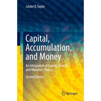 Capital, Accumulation, and Money: An Integration of Capital, Growth, and Monetar [Hardcover]