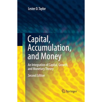 Capital, Accumulation, and Money: An Integration of Capital, Growth, and Monetar [Paperback]