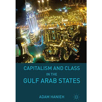 Capitalism and Class in the Gulf Arab States [Paperback]