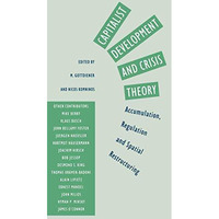 Capitalist Development and Crisis Theory: Accumulation, Regulation and Spatial R [Paperback]