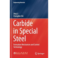 Carbide in Special Steel: Formation Mechanism and Control Technology [Paperback]