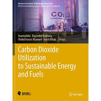 Carbon Dioxide Utilization to Sustainable Energy and Fuels [Paperback]