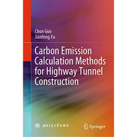 Carbon Emission Calculation Methods for Highway Tunnel Construction [Hardcover]