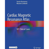 Cardiac Magnetic Resonance Atlas: 101 Clinical Cases [Paperback]