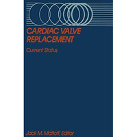 Cardiac Valve Replacement: Current Status [Hardcover]