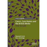 Carers, Care Homes and the British Media: Time to Care [Paperback]