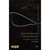 Case Studies and Causal Inference: An Integrative Framework [Paperback]