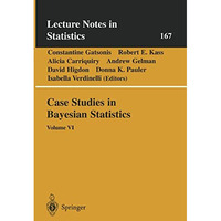 Case Studies in Bayesian Statistics: Volume VI [Paperback]