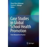 Case Studies in Global School Health Promotion: From Research to Practice [Paperback]