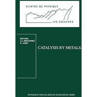 Catalysis by Metals: Les Houches School, March 1929, 1996 [Paperback]