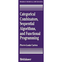 Categorical Combinators, Sequential Algorithms, and Functional Programming [Paperback]