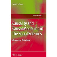 Causality and Causal Modelling in the Social Sciences: Measuring Variations [Hardcover]