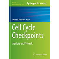 Cell Cycle Checkpoints: Methods and Protocols [Paperback]