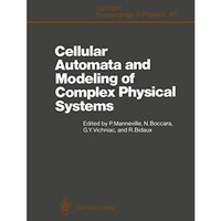 Cellular Automata and Modeling of Complex Physical Systems: Proceedings of the W [Paperback]