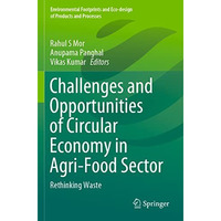 Challenges and Opportunities of Circular Economy in Agri-Food Sector: Rethinking [Paperback]