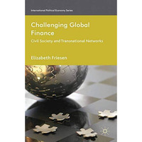 Challenging Global Finance: Civil Society and Transnational Networks [Paperback]