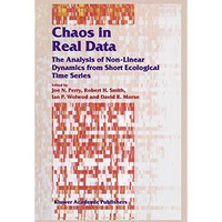 Chaos in Real Data: The Analysis of Non-Linear Dynamics from Short Ecological Ti [Paperback]