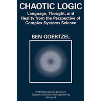 Chaotic Logic: Language, Thought, and Reality from the Perspective of Complex Sy [Hardcover]