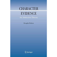 Character Evidence: An Abductive Theory [Hardcover]