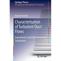 Characterisation of Turbulent Duct Flows: Experiments and Direct Numerical Simul [Hardcover]