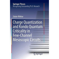 Charge Quantization and Kondo Quantum Criticality in Few-Channel Mesoscopic Circ [Paperback]