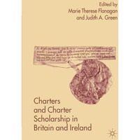 Charters and Charter Scholarship in Britain and Ireland [Paperback]