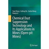 Chemical Dust Suppression Technology and Its Applications in Mines (Open-pit Min [Hardcover]