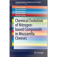 Chemical Evolution of Nitrogen-based Compounds in Mozzarella Cheeses [Paperback]