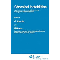 Chemical Instabilities: Applications in Chemistry, Engineering, Geology, and Mat [Paperback]