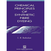 Chemical Principles of Synthetic Fibre Dyeing [Hardcover]