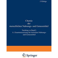 Chemie der menschlichen Nahrungs- und Genussmittel: Nachtrag zu Band I. A. Zusam [Paperback]