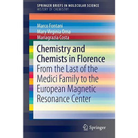 Chemistry and Chemists in Florence: From the Last of the Medici Family to the Eu [Paperback]