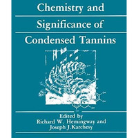 Chemistry and Significance of Condensed Tannins [Paperback]