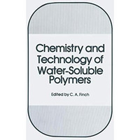 Chemistry and Technology of Water-Soluble Polymers [Paperback]