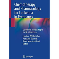 Chemotherapy and Pharmacology for Leukemia in Pregnancy: Guidelines and Strategi [Paperback]