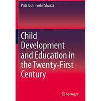 Child Development and Education in the Twenty-First Century [Paperback]